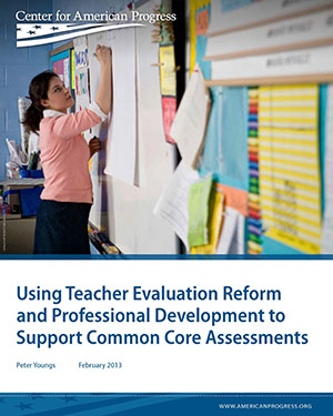 Using Teacher Evaluation Reform and Professional Development to Support Common Core Assessments